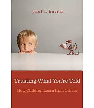 Trusting What You’re Told: How Children Learn from Others