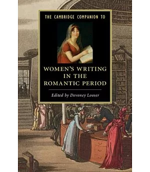 The Cambridge Companion to Women’s Writing in the Romantic Period