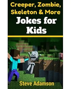Creeper, Zombie, Skeleton & More Jokes for Kids