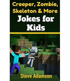 Creeper, Zombie, Skeleton & More Jokes for Kids