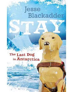 Stay: The Last Dog in Antarctica