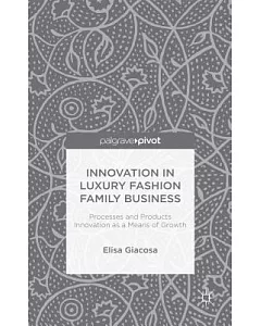 Innovation in Luxury Fashion Family Business: Processes and Products Innovation As a Means of Growth
