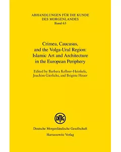 Islamic Art and Architecture in the European Periphery: Crimea, Caucasus, and the Volga-Ural Region