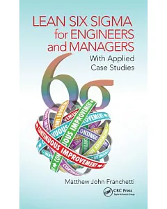 Lean Six Sigma for Engineers and Managers: With Applied Case Studies