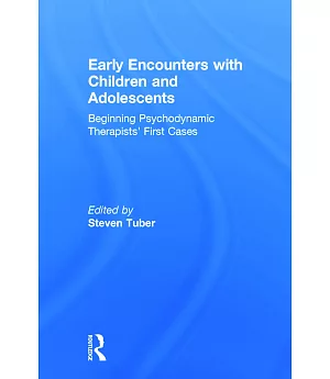 Early Encounters With Children and Adolescents: Beginning Psychodynamic Therapists’ First Cases