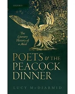 Poets and the Peacock Dinner: The Literary History of a Meal
