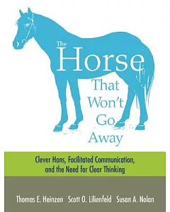 The Horse That Won’t Go Away: Clever Hans, Facilitated Communication, and the Need for Clear Thinking