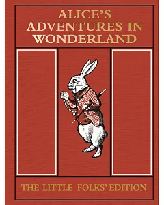 Alice’s Adventures in Wonderland: The Little Folks’ Edition