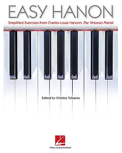 Easy Hanon: Simplified Exercises from Charles-Louis Hanon’s the Virtuoso Pianist