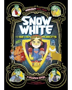 Far Out Fairy Tales: Snow White and the Seven Robots