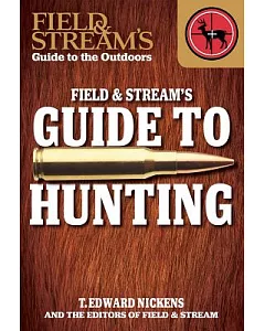 Field & Stream’’s Guide to Hunting