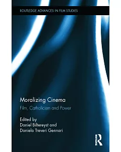 Moralizing Cinema: Film, Catholicism and Power
