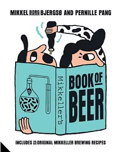 Mikkeller’s Book of Beer: Includes 25 Original Mikkeller Brewing Recipes