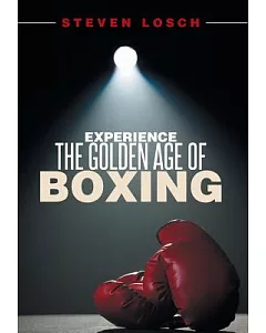 Experiencing the Golden Age of Boxing