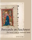 Postcards on Parchment: The Social Lives of Medieval Books