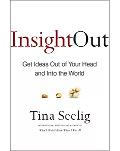 Insight Out: Get Ideas Out of Your Head and into the World