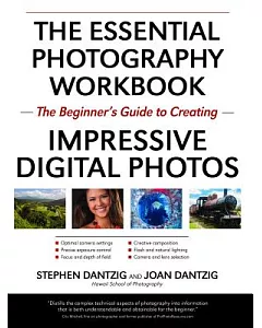 The Essential Photography Workbook: The Beginner’s Guide to Creating Impressive Digital Photos