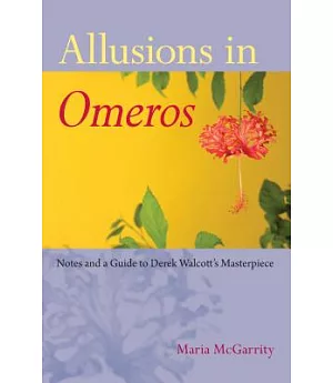 Allusions in Omeros: Notes and a Guide to Derek Walcott’s Masterpiece