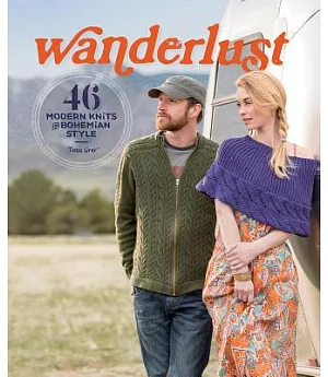 Wanderlust: 46 Modern Knits for Bohemian Style