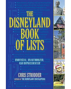 The Disneyland Book of Lists: Unofficial, Unauthorized, and UnPrecedented!