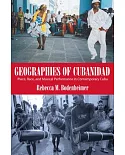 Geographies of Cubanidad: Place, Race, and Musical Performance in Contemporary Cuba