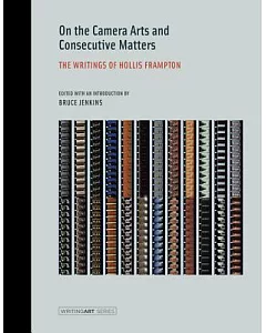 On the Camera Arts and Consecutive Matters: The Writings of Hollis frampton