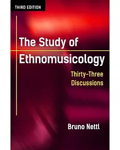 The Study of Ethnomusicology: Thirty-three Discussions