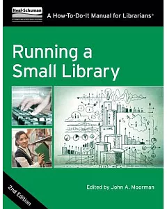 Running a Small Library: A How-to-Do-It Manual for Librarians