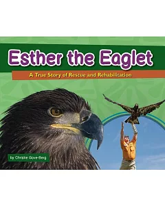 Esther the Eaglet: A True Story of Rescue and Rehabilitation