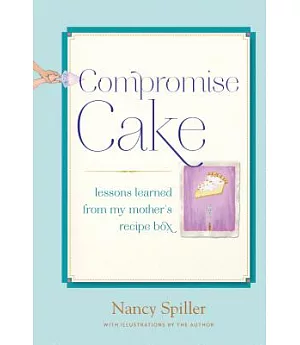 Compromise Cake: Lessons Learned from My Mother’s Recipe Box