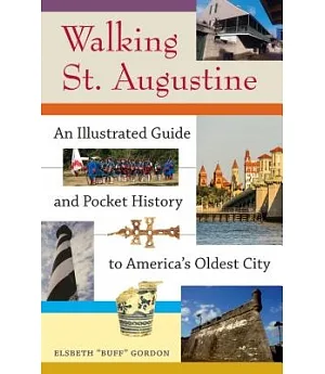 Walking St. Augustine: An Illustrated Guide and Pocket History to America’s Oldest City