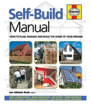 Self-Build Manual: How to Plan, Manage and Build the Home of Your Dreams