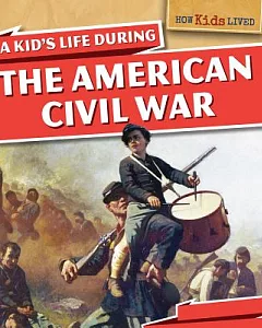 A Kid’s Life During the American Civil War
