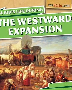 A Kid’s Life During the Westward Expansion