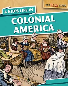 A Kid’’s Life in Colonial America