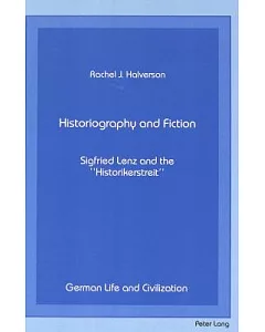 Historiography and Fiction: Siegfried Lenz and the Historikerstreit