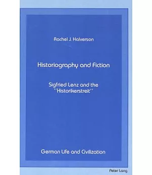 Historiography and Fiction: Siegfried Lenz and the Historikerstreit
