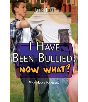 I Have Been Bullied, Now What?