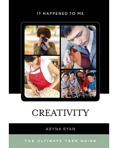 Creativity: The Ultimate Teen Guide