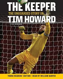 The Keeper: The Unguarded Story of Tim Howard; Young Reader’s Edition; Library Edition