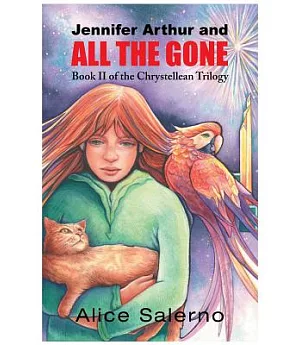 Jennifer Arthur and All the Gone: Book Two of the Chrystellean Trilogy