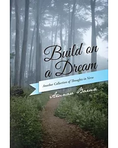 Build on a Dream: Another Collection of Thoughts in Verse