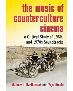 The Music of Counterculture Cinema: A Critical Study of 1960s and 1970s Soundtracks