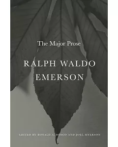 Ralph Waldo Emerson: The Major Prose