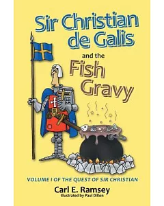 Sir Christian De Galis and the Fish Gravy: Volume I of the Quest of Sir Christian