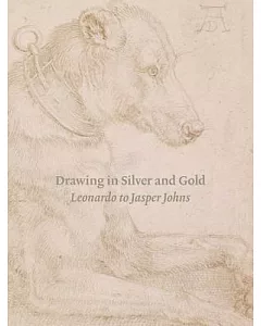 Drawing in Silver and Gold: Leonardo to Jasper Johns