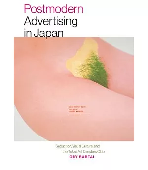 Postmodern Advertising in Japan: Seduction, Visual Culture, and the Tokyo Art Directors Club