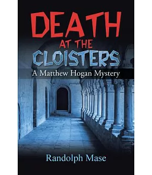 Death at the Cloisters: A Matthew Hogan Mystery