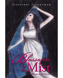 Blossoms in the Mist: A Collection of Poems