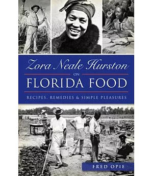 Zora Neale Hurston on Florida Food: Recipes, Remedies and Simple Pleasures